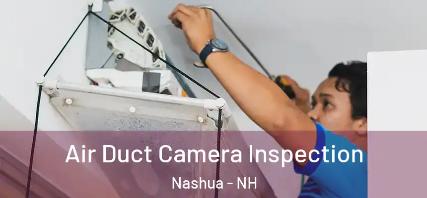 Air Duct Camera Inspection Nashua - NH
