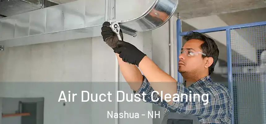 Air Duct Dust Cleaning Nashua - NH