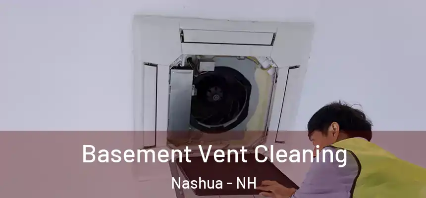 Basement Vent Cleaning Nashua - NH