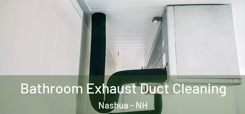 Bathroom Exhaust Duct Cleaning Nashua - NH