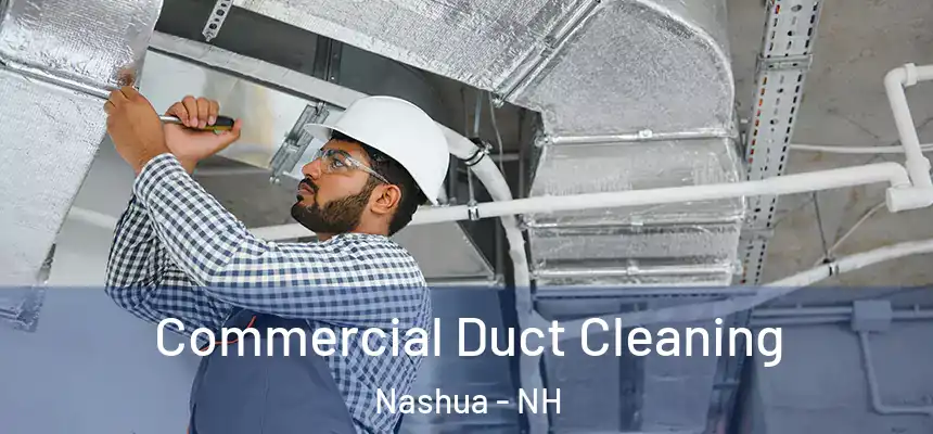 Commercial Duct Cleaning Nashua - NH