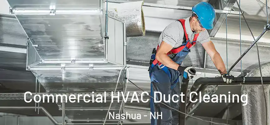  Commercial HVAC Duct Cleaning Nashua - NH