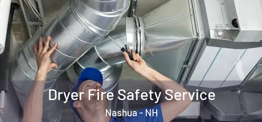 Dryer Fire Safety Service Nashua - NH