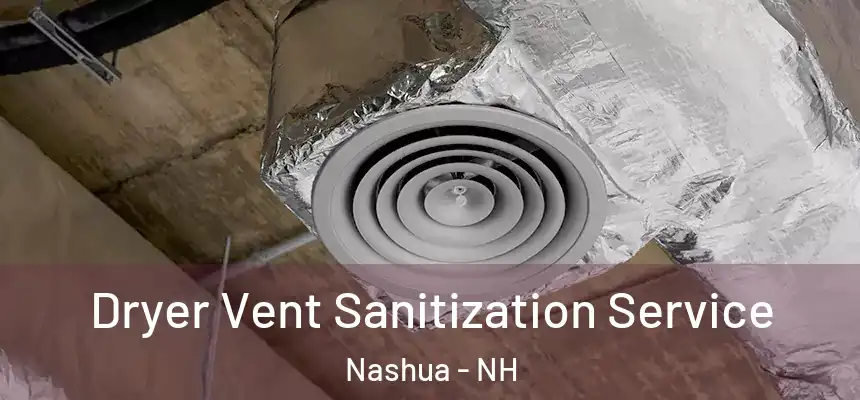 Dryer Vent Sanitization Service Nashua - NH