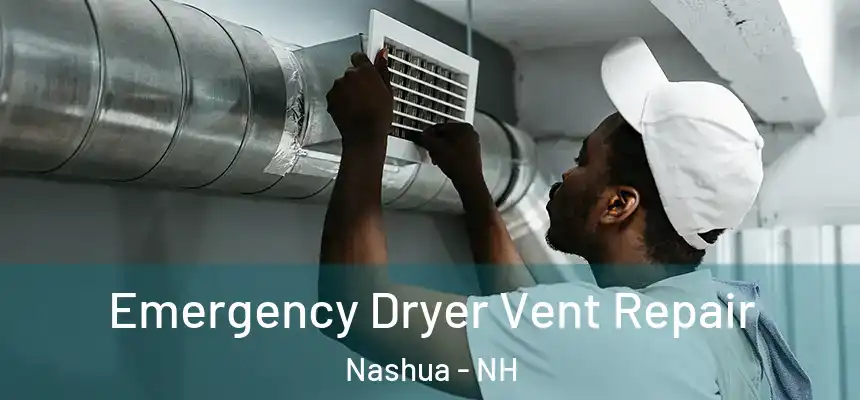 Emergency Dryer Vent Repair Nashua - NH