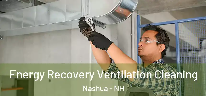 Energy Recovery Ventilation Cleaning Nashua - NH
