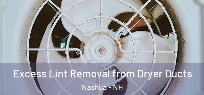Excess Lint Removal from Dryer Ducts Nashua - NH