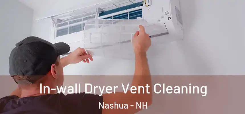 In-wall Dryer Vent Cleaning Nashua - NH