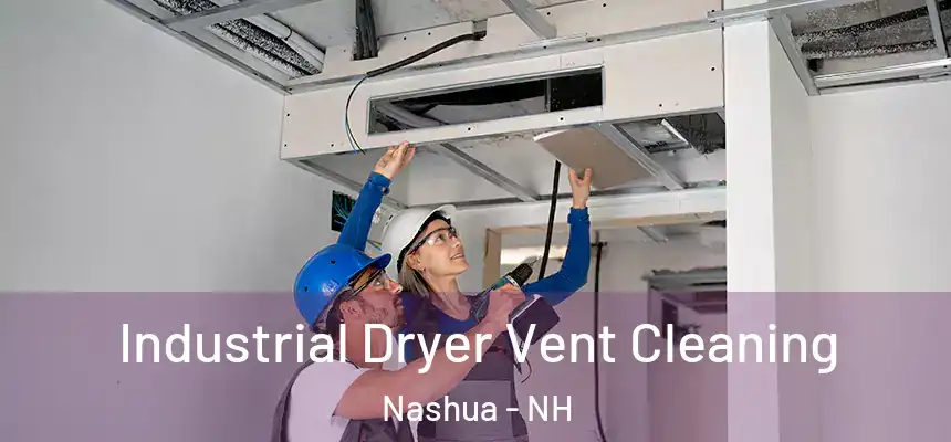 Industrial Dryer Vent Cleaning Nashua - NH