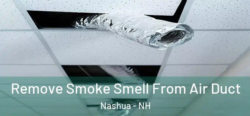 Remove Smoke Smell From Air Duct Nashua - NH