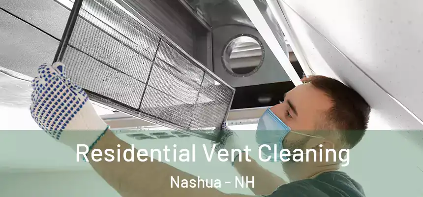  Residential Vent Cleaning Nashua - NH