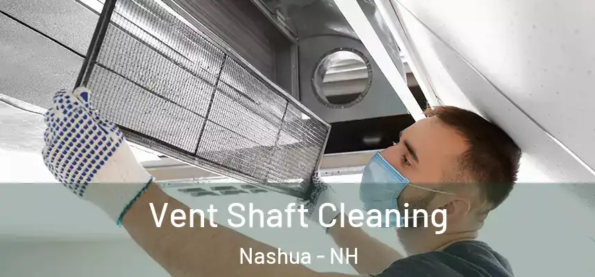 Vent Shaft Cleaning Nashua - NH
